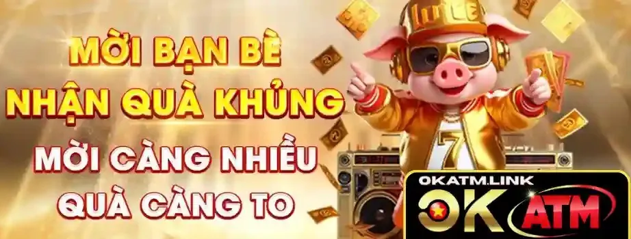 Okatm game mời người chơi nhận quà khủng